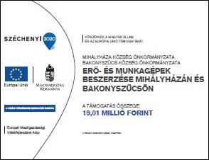 Erő- és munkagépek beszerzése Mihályházán és Bakonyszücsön